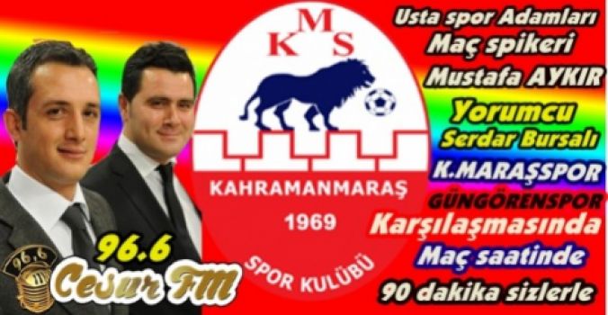 Kahramanmaraşspor - Güngörenspor maçı Cesur radyo'da