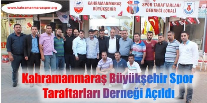 Kahramanmaraş Büyükşehir Spor Taraftarları Derneği Açıldı